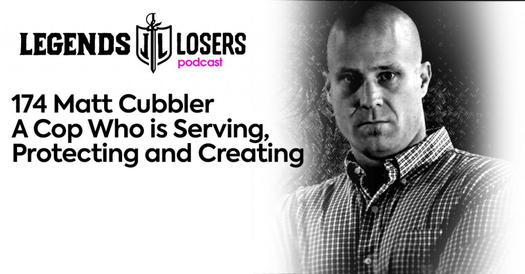 Matt Cubbler A Cop Who is Serving, Protecting & Creating Legends and Losers