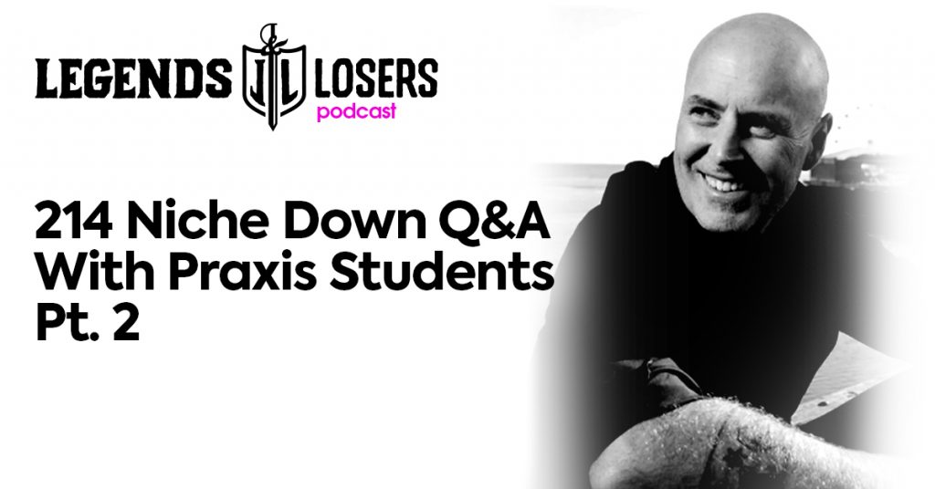 Niche Down Q&A With Praxis Students Pt. 2 Legends and Losers