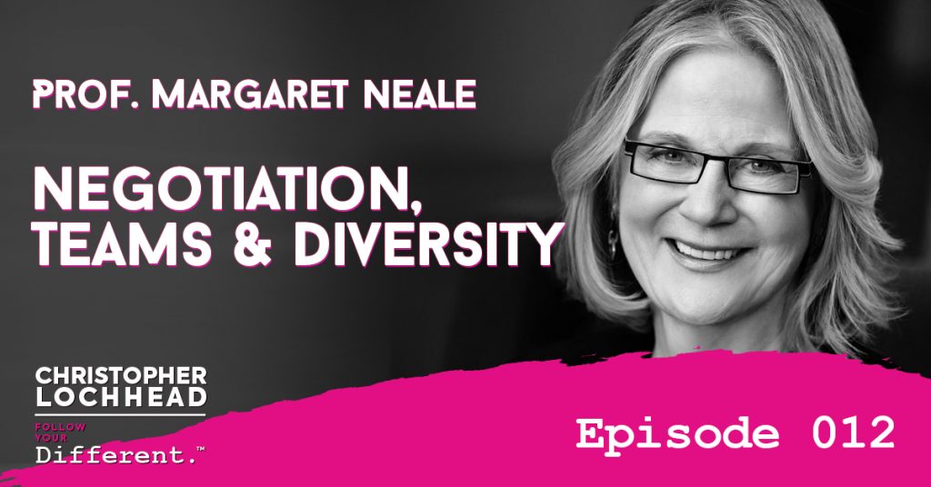 Negotiation, Teams & Diversity w/ Stanford Prof. Margaret Neale Follow Your Different™ Podcast