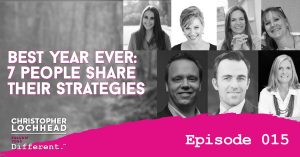 Best Year Ever: 7 People Share Their Strategies Follow Your Different™ Podcast