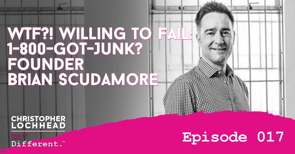 WTF Without Fail: 1-800-Got-Junk Founder Brian Scudamore Follow Your Different™ Podcast