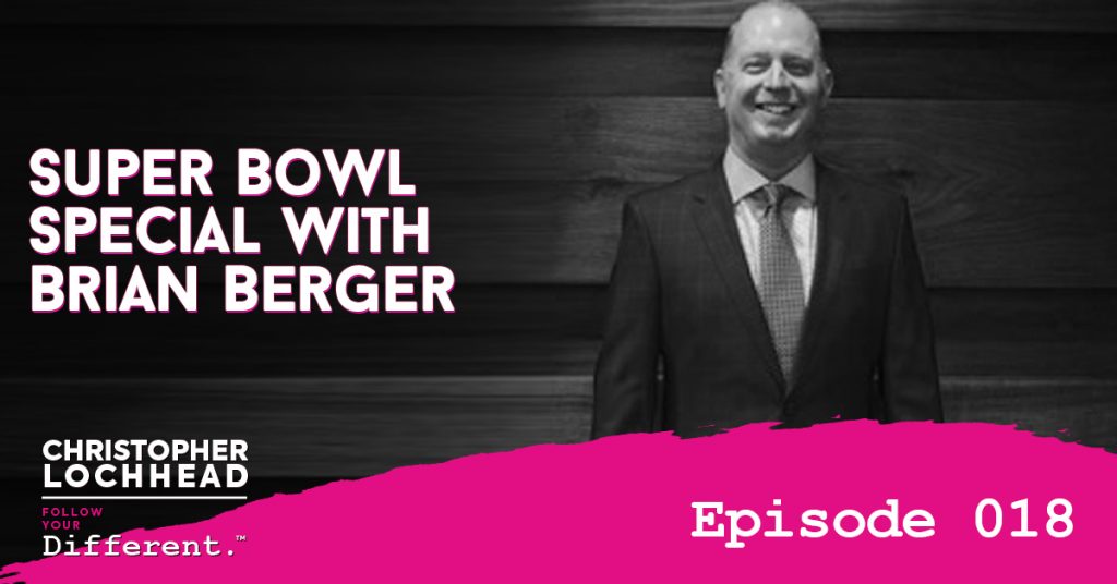 Super Bowl Special with Brian Berger Follow Your Different™ Podcast