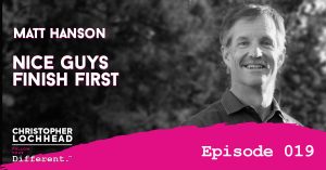 Nice Guys Finish First w/ Matt Hanson Follow Your Different™ Podcast