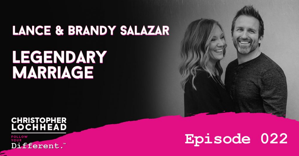 Legendary Marriage w/ Lance and Brandy Salazar Follow Your Different™ Podcast
