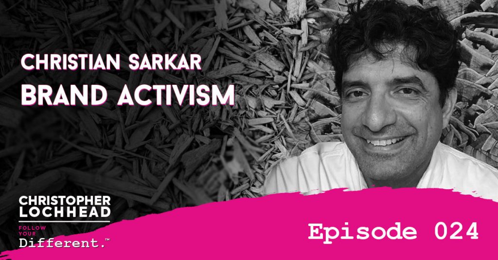 Brand Activism: Christian Sarkar Follow Your Different™ Podcast