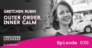 Gretchen Rubin Outer Order, Inner Calm Follow Your Different™ Podcast