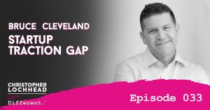 Startup Traction Gap w/ Bruce Cleveland Follow Your Different™ Podcast