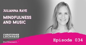 Mindfulness and Music: Julianna Raye Follow Your Different™ Podcast