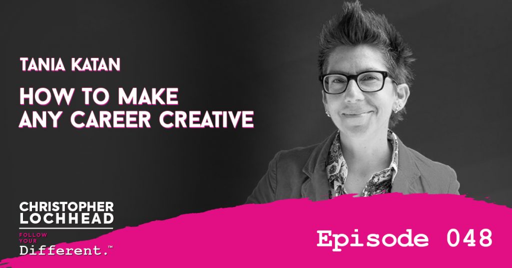 How to Make Any Career Creative Follow Your Different™ Podcast