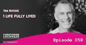 1 Life Fully Lived w/ Tim Rhode Follow Your Different™ Podcast