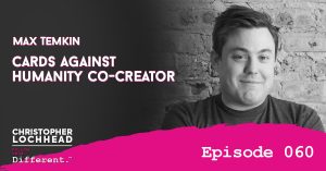 Cards Against Humanity Co-Creator Max Temkin Follow Your Different™ Podcast