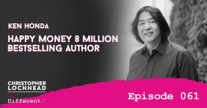 Happy Money w/ Ken Honda 8 Million Bestselling Author Follow Your Different™ Podcast