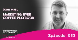 Marketing Over Coffee Playbook w/ John Wall Follow Your Different™ Podcast
