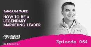 How To Be A Legendary Marketing Leader w/ Sangram Vajre Follow Your Different™ Podcast