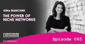 065 The Power of Niche Networks w/ Gina Bianchini Follow Your Different™ Podcast