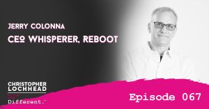 CEO Whisperer Jerry Colonna Reboot Follow Your Different™ Podcast