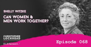 Can Women & Men Work Together? w/ Shelly Witzke