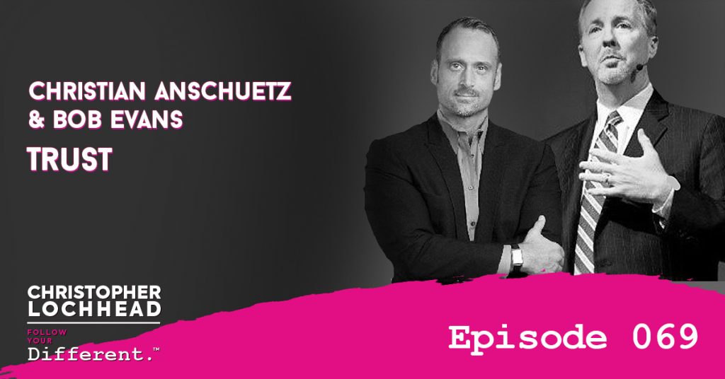 069 Trust with Christian Anschuetz & Bob Evans