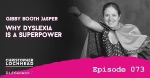 Why Dyslexia is a Superpower w/ Gibby Booth Jasper