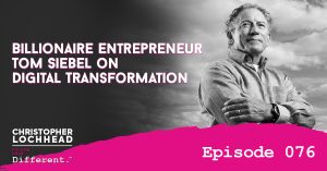 Billionaire Entrepreneur Tom Siebel on Digital Transformation