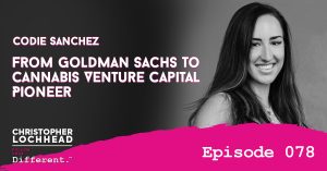From Goldman Sachs To Cannabis Venture Capital Pioneer w/ Codie Sanchez