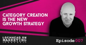 007 Category Creation is the New Growth Strategy