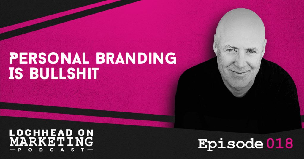 018 Personal Branding is Bullshit