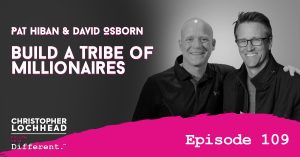 109 Build A Tribe of Millionaires w/ David Osbourne & Pat Hiban