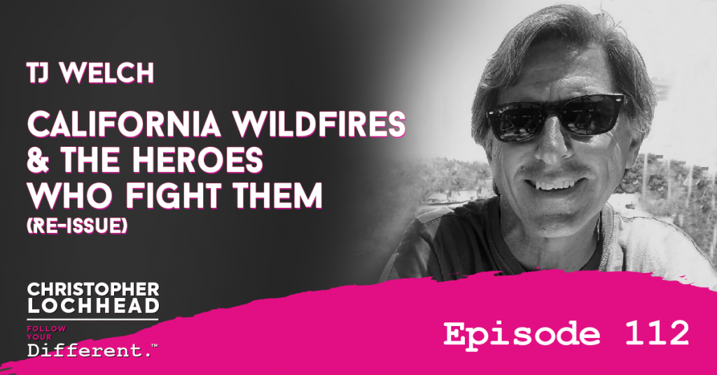 112 California Wildfires & The Heroes Who Fight Them w/ TJ Welch