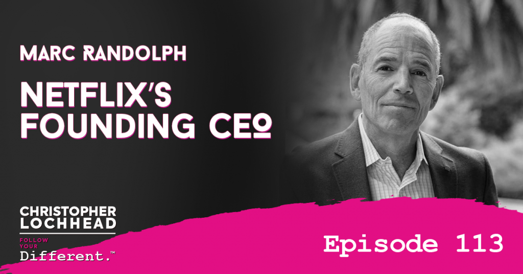 113 Netflix’s Founding CEO Marc Randolph