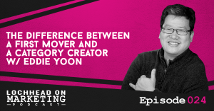 024 The Difference Between a First Mover and a Category Creator w/ Eddie Yoon