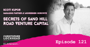121 Secrets of Sand Hill Road Venture Capital, w/ Scott Kupor Managing Partner, Andreessen Horowitz