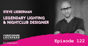 122 Steve Lieberman Legendary Lighting & Nightclub Designer