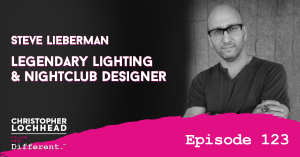 122 Legendary Lighting & Nightclub Designer Steve Lieberman
