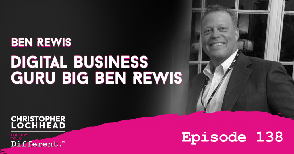 138 Digital Business Guru Big Ben Rewis