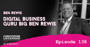 138 Digital Business Guru Big Ben Rewis