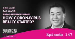 147 How coronavirus really started? w/ #1 Tech Analyst R "Ray" Wang Chairman Constellation Research