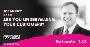 148 Are You Undervaluing Your Customers? w/ Rob Markey of Bain & Co
