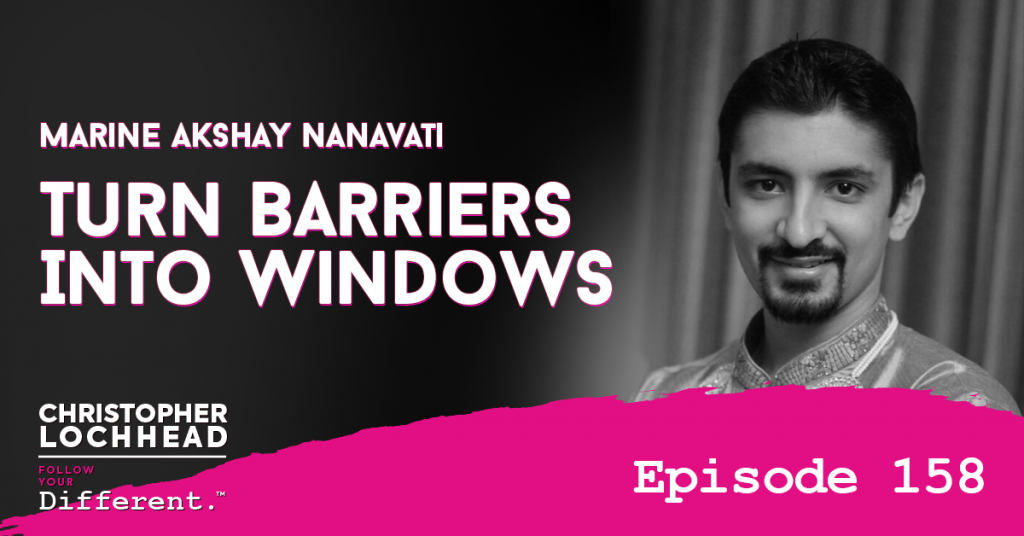 158 Turn Barriers Into Windows W/ Marine Akshay Nanavati