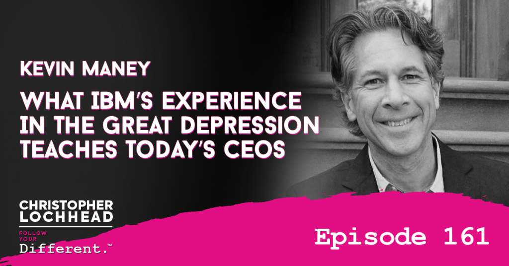 161 What IBM’s Experience In The Great Depression Teaches Today’s CEOs | Kevin Maney