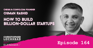 164 How to Build Billion-Dollar Startups | Osman Rashid, Founder, Chegg & Convo.com
