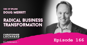 166 Radical Business Transformation | Doug Merritt CEO of Splunk
