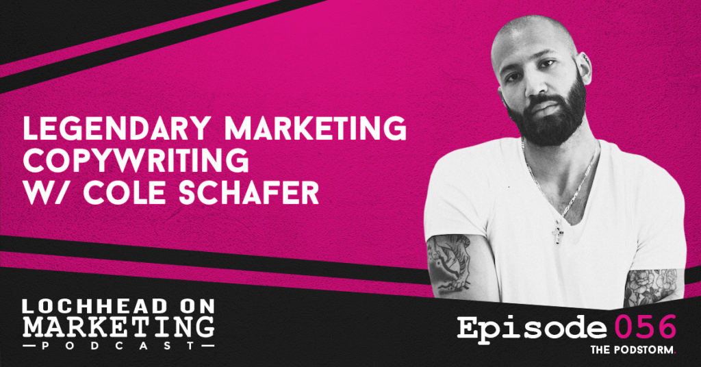 056 Legendary Marketing Copywriting w/ Cole Schafer | Marketing PodStorm 18