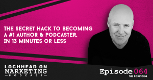 064 The Secret Hack To Becoming A #1 Author & Podcaster, In 13 Minutes or Less