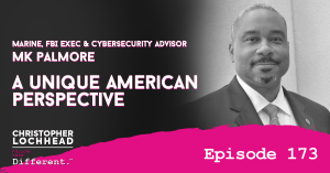 A Unique American Perspective W/ MK Palmore, Marine, FBI Exec, Cybersecurity Advisor