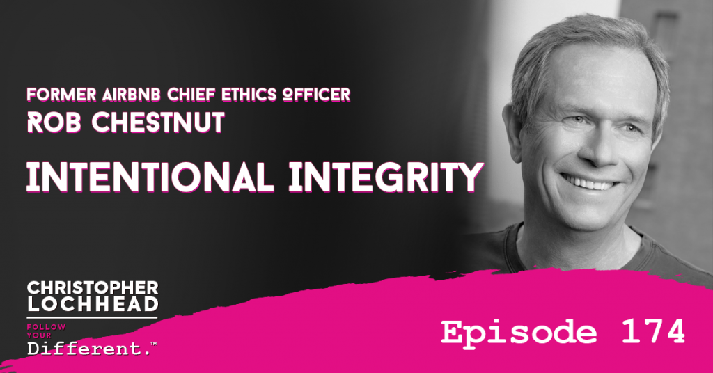 174 Intentional Integrity | Rob Chestnut, Former Airbnb Chief Ethics Officer