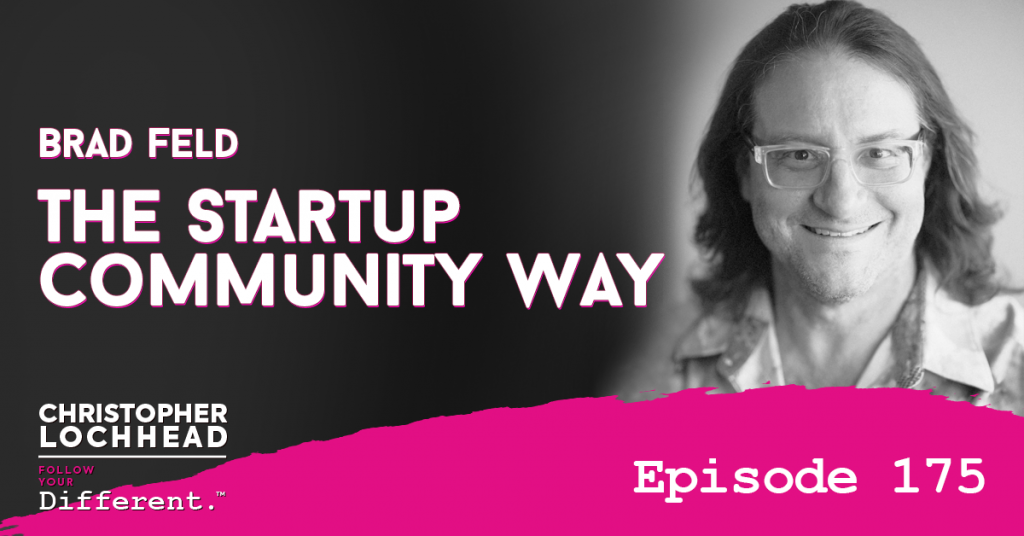 175 The Startup Community Way w/ Brad Feld