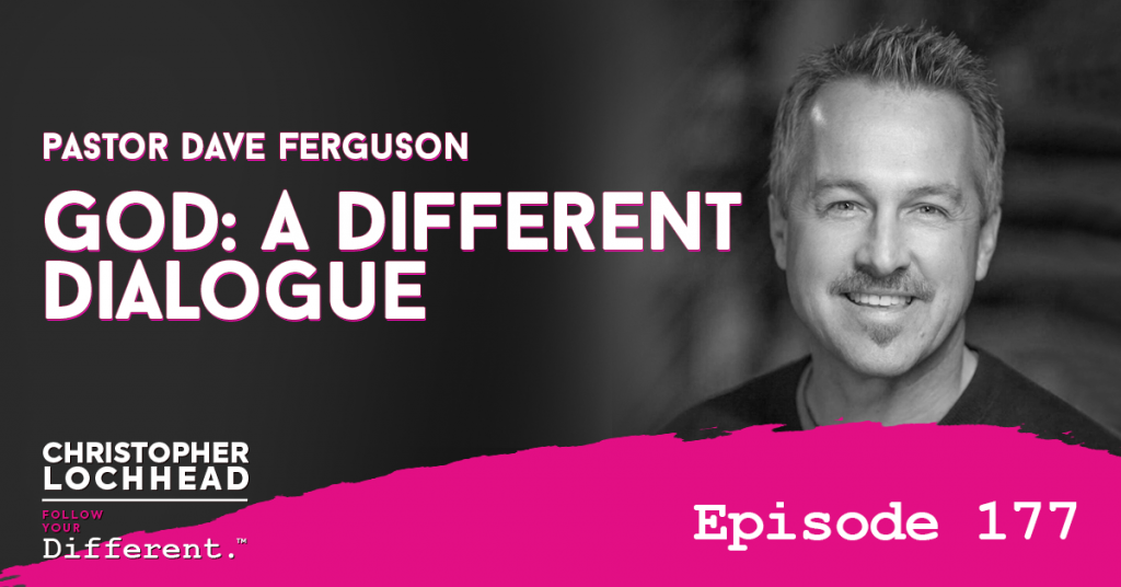 177 God: A Different Dialogue / Pastor Dave Ferguson