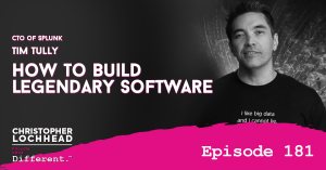 How To Build Legendary Software | Tim Tully CTO of Splunk