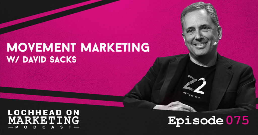 075 Movement Marketing w/ David Sacks
